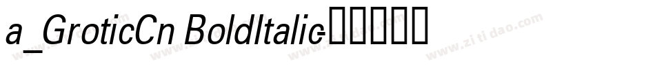 a_GroticCn BoldItalic字体转换